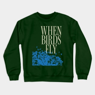 When birds fly Crewneck Sweatshirt